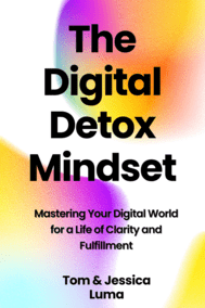 The Digital Detox Mindset: Rediscover Your Authentic Self